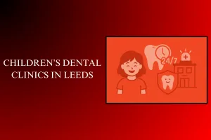 children-dental-clinics-in-leeds
