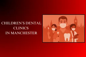 children-dental-clinics-in-manchester